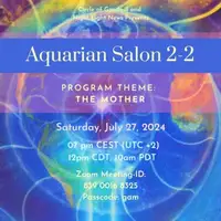 "Aquarian Salon 2-2": July 27, 2024. Open online group exchange on contemplative art, astrology and wisdom teachings. Theme: The Mother.